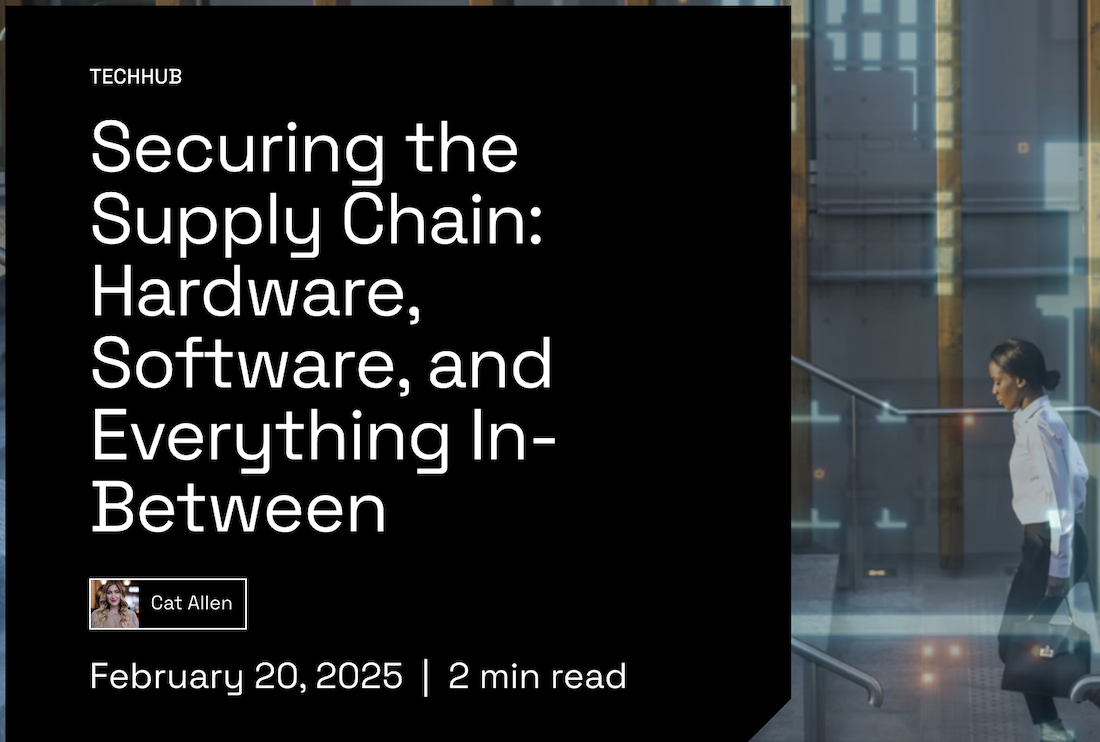Securing the Supply Chain: Hardware, Software, and Everything In-Between